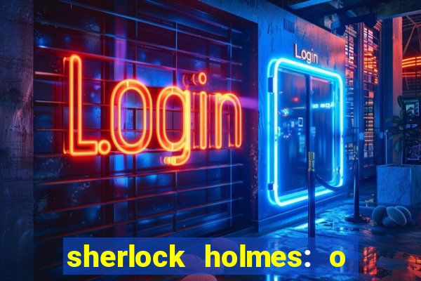 sherlock holmes: o jogo de sombras torrent